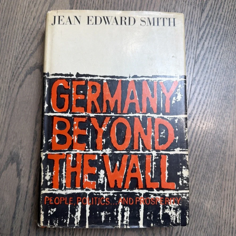 Germany Beyond the Wall People, politics and prosperity Jean Edward Smith 1st ed